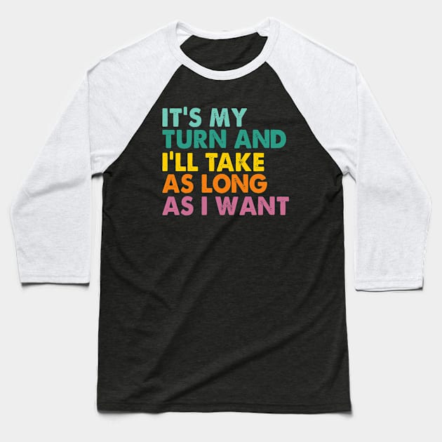 Game Night Adult Board Games It's My Turn Long As I Want Baseball T-Shirt by Crazyshirtgifts